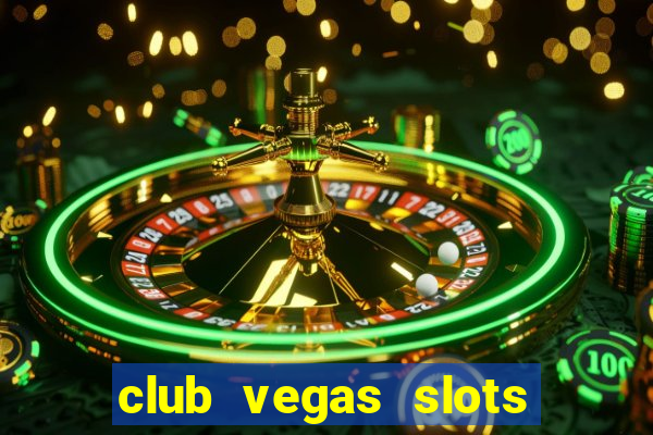 club vegas slots casino games 777